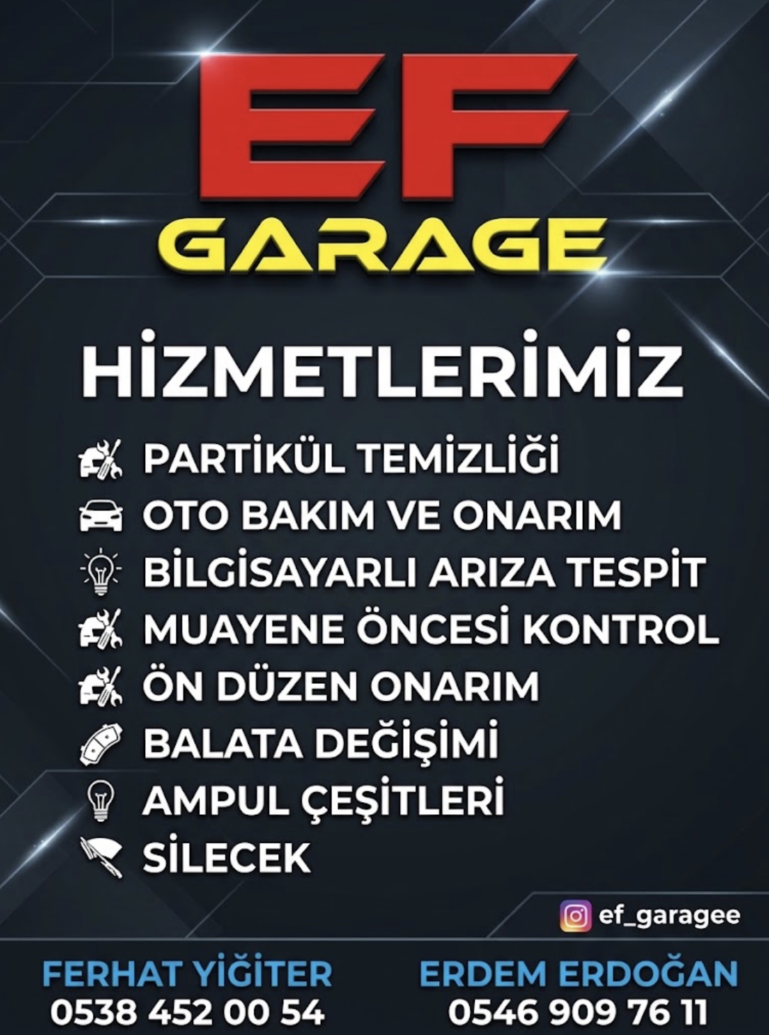 EF Garage hizmetlerimiz: partikül temizliği, oto bakım ve onarım, bilgisayarlı arıza tespit, muayene öncesi kontrol, ön düzen onarım, balata değişimi, ampul çeşitleri, silecek